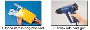Instructions: 1. Place Item in Bag and Seal, 2. Shrink with Heat Gun